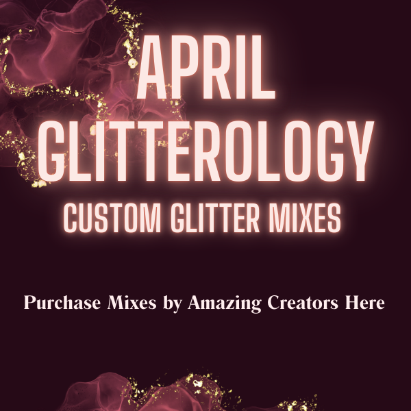 Custom Glitter Mixes April